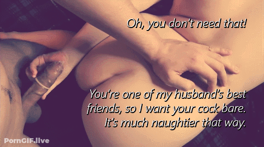 Cuckold Caption: You're One Of My Husband's Friends, So I Want Your Cock GIF