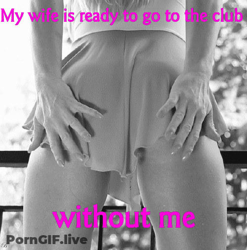 My Wife Is Ready To Go To The Club GIF