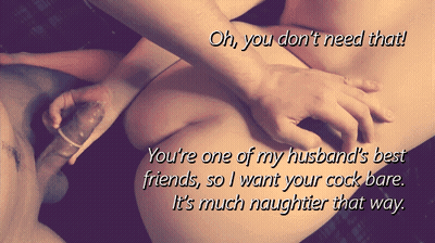 Cuckold Caption: You're One Of My Husband's Friends, So I Want Your Cock GIF